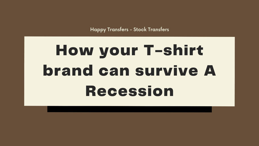 How your T-shirt brand can survive A Recession