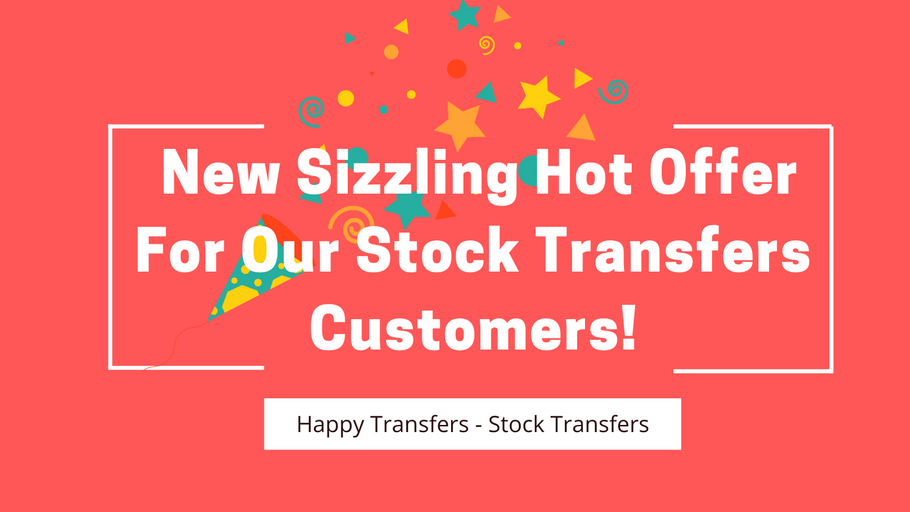 New Sizzling Hot Offer For Our Stock Transfers Customers!