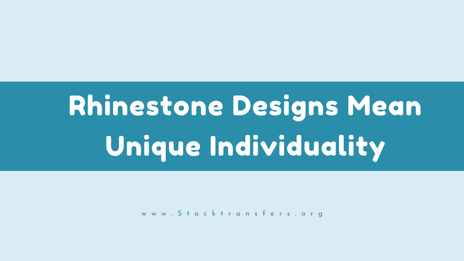 Rhinestone Designs Mean Unique Individuality