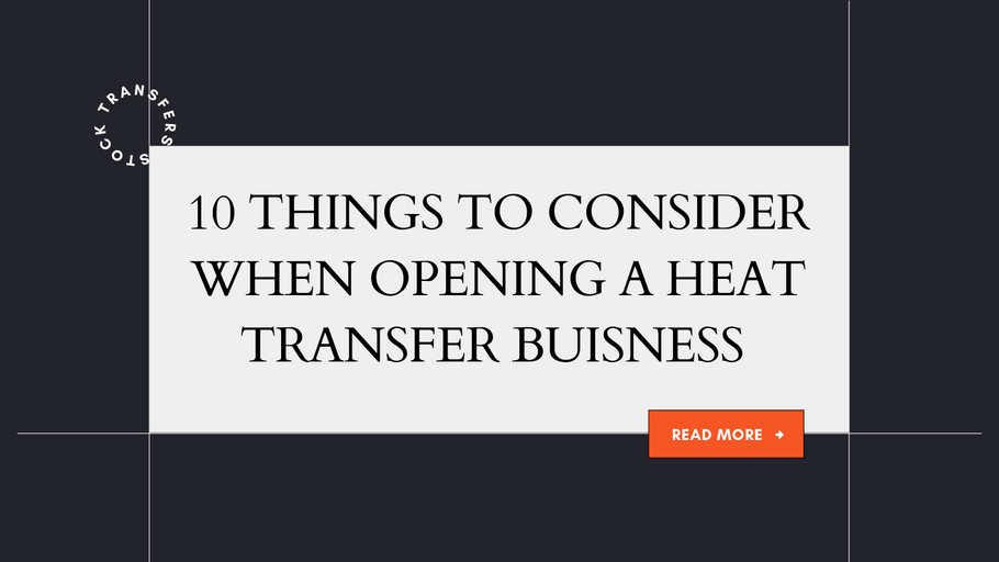 10 THINGS TO CONSIDER WHEN OPENING A HEAT TRANSFER BUISNESS