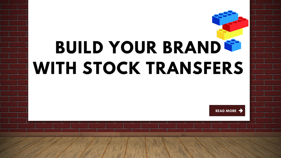 Build Your Brand With Stock Transfers