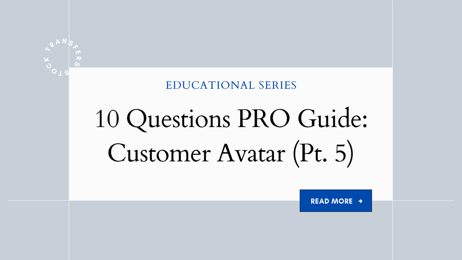 10 Questions PRO Guide: Customer Avatar (Pt. 5)
