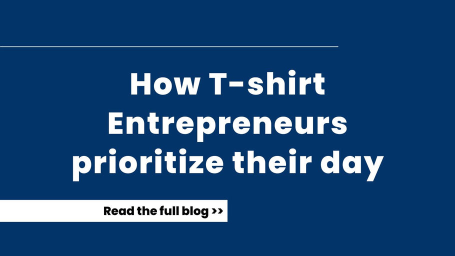 How T-shirt Entrepreneurs prioritize their day