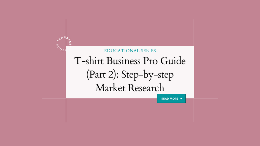 T-shirt Business Pro Guide (Part 2): Step-by-step Market Research