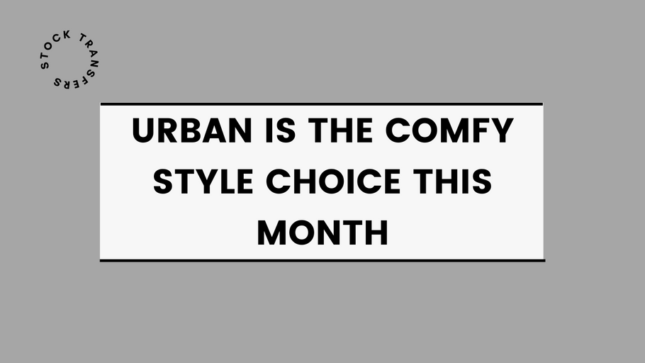 Urban Is The Comfy Style Choice This Month