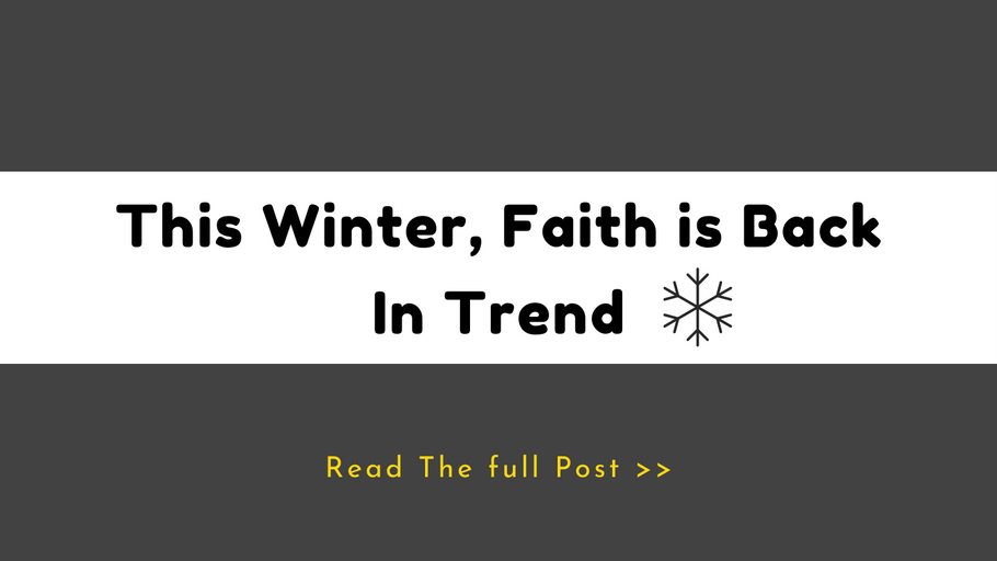 This Winter, Faith is Back In Trend