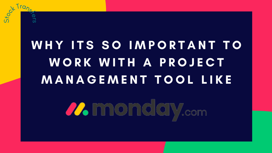 Why its so important to work with a project management tool like Monday.com