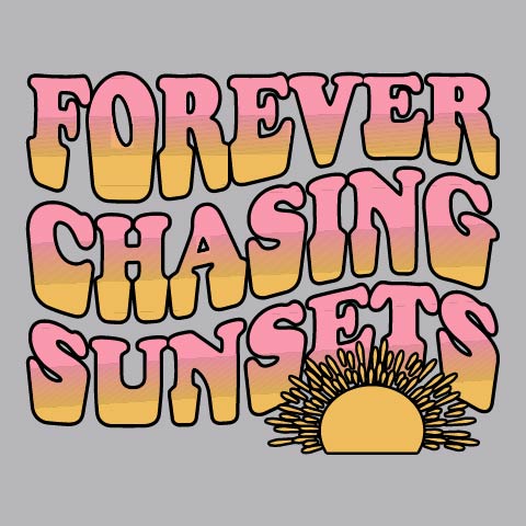 Forever Chasing Sunsets - SEA - 100