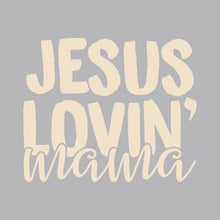 Load image into Gallery viewer, Jesus Lovin&#39; Mama - CHR - 630
