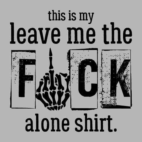 Leave Me Alone Shirt Black - FUN - 864