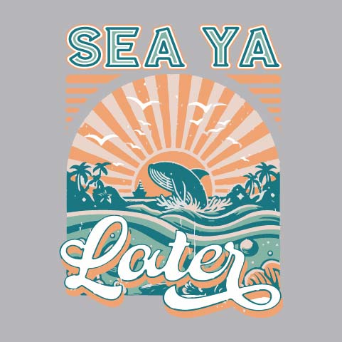 Sea Ya Later - SEA - 098