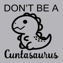 Load image into Gallery viewer, Don&#39;t Be A Cuntasaurus - FUN - 851
