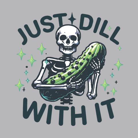 Just Dill With It - FUN - 896