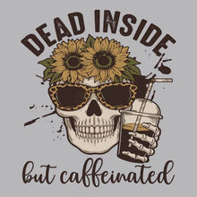 Load image into Gallery viewer, Dead Inside But Caffeinated - FUN - 948
