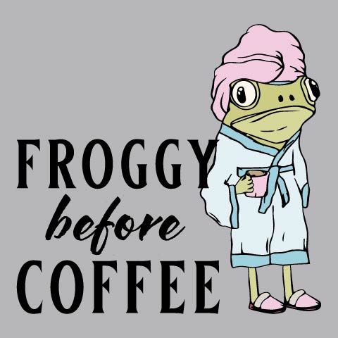 Froggy Before Coffee - FUN - 927