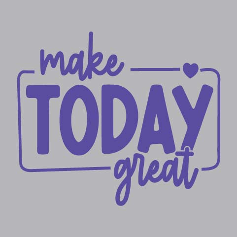 Make Today Great - BOH - 204