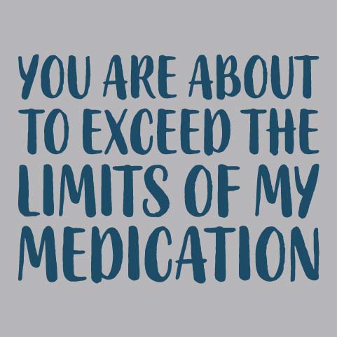 Limits Of My Medication - FUN - 804