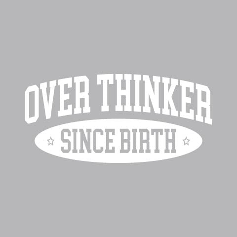 Overthinker Since Birth - FUN - 857