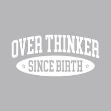 Load image into Gallery viewer, Overthinker Since Birth - FUN - 857
