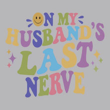 Load image into Gallery viewer, Husband&#39;s Last Nerve - FUN - 1014
