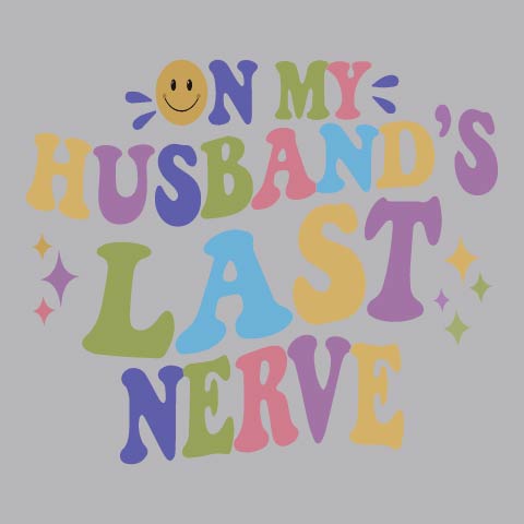 Husband's Last Nerve - FUN - 1014