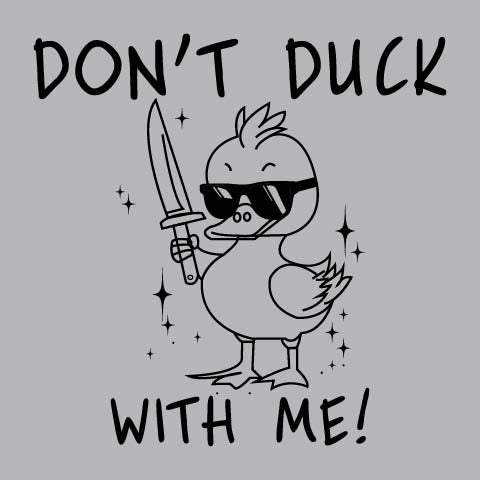 Don't Duck With Me - FUN - 741