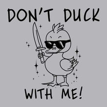 Load image into Gallery viewer, Don&#39;t Duck With Me - FUN - 741
