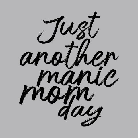 Another Manic Mom Day - FAM - 229