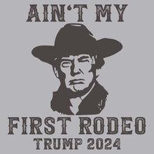 Load image into Gallery viewer, Trump Ain&#39;t My First Rodeo - TRP - 230
