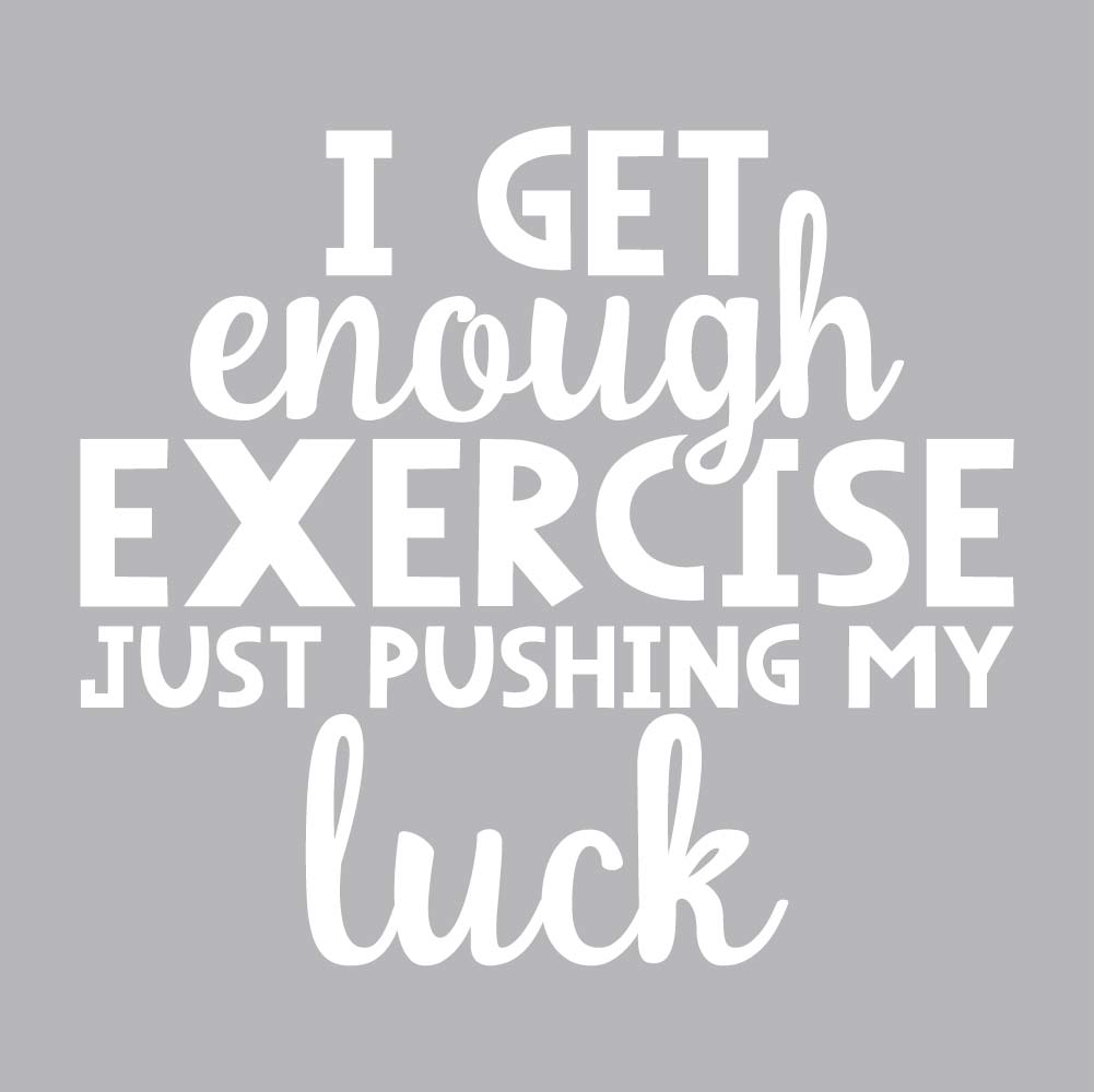 I Get Enough Exercise - FUN - 686