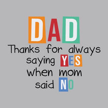 Load image into Gallery viewer, Dad Always Saying Yes - FAM - 241
