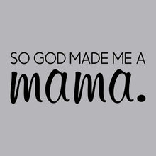 Load image into Gallery viewer, God Made Me A Mama - FAM - 203
