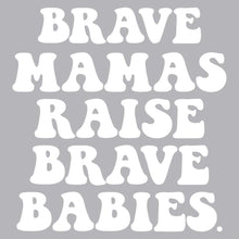 Load image into Gallery viewer, Brave Mamas Brave Babies - FAM - 206
