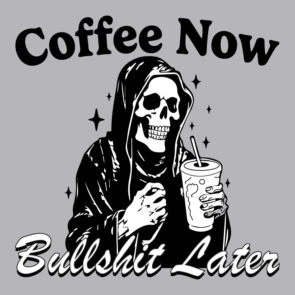 Coffee Now Bullshit Later - FUN - 669