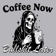Load image into Gallery viewer, Coffee Now Bullshit Later - FUN - 669

