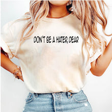 Load image into Gallery viewer, Don&#39;t Be A Hater Dear - FUN - 841
