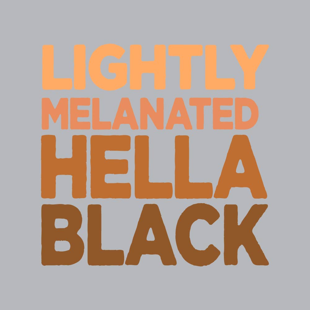 Lightly Melanated Hella Black - JNT - 091