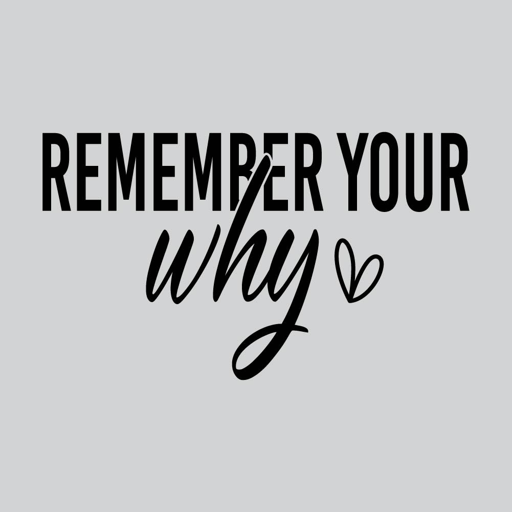 Remember Your Why - FUN - 604