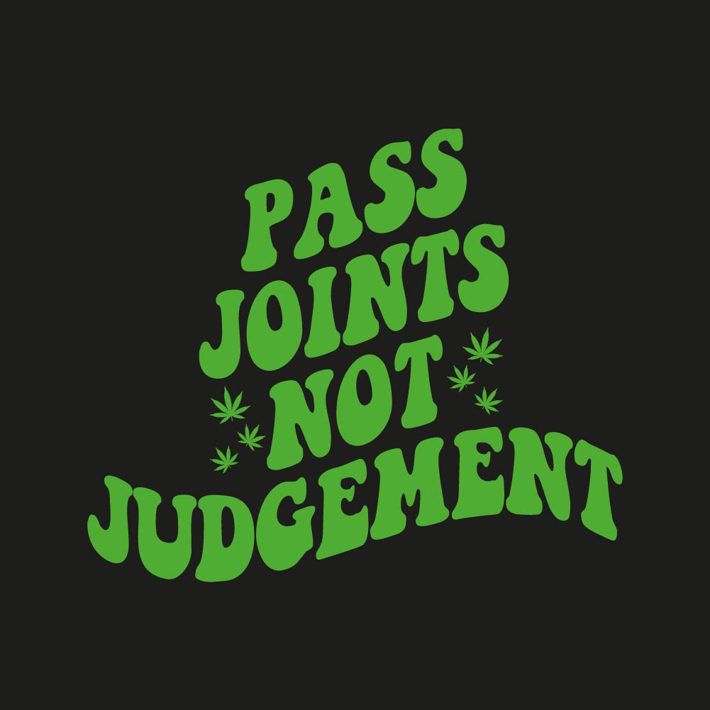 Pass Joints Not Judgement - WED - 145