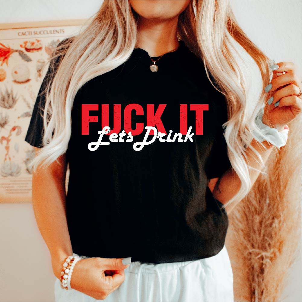 Fuck It Let's Drink - WED - 066