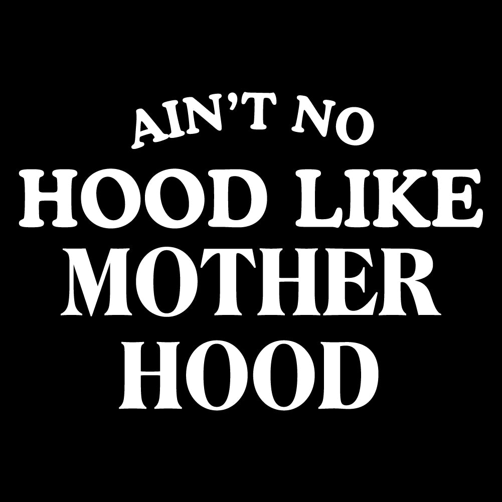 Hood Like Mother Hood - FAM - 138