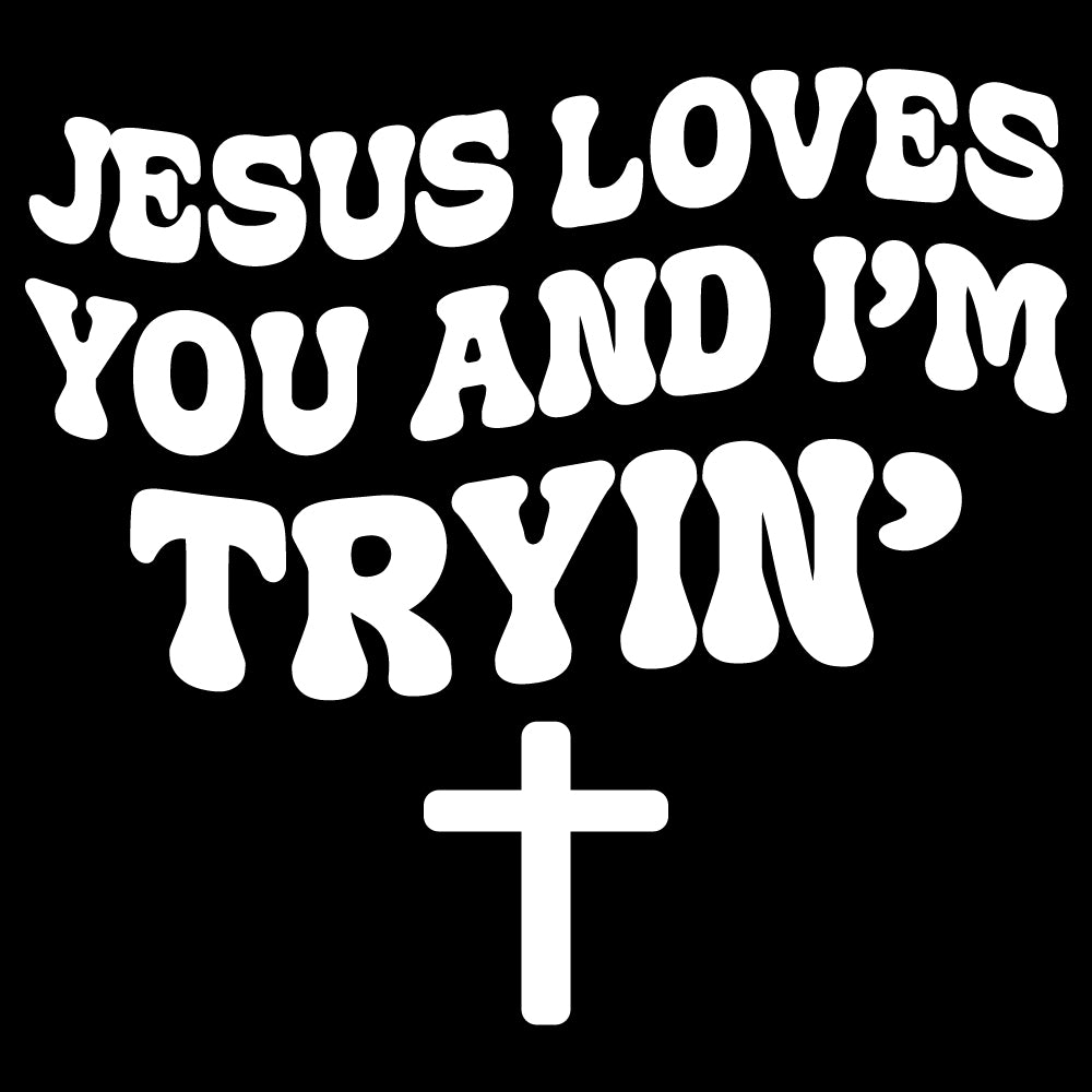 Jesus Loves Tryin - CHR - 428