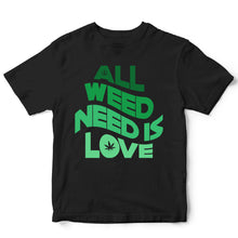 Load image into Gallery viewer, All Weed Need - WED - 111

