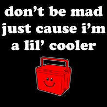 Load image into Gallery viewer, I&#39;m just a lil&#39; cooler - FUN - 495
