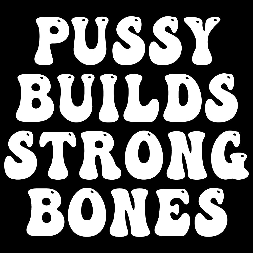 Pussy builds strong bones - FUN - 485