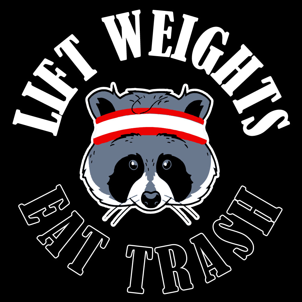 Lift weights, eat trash - FUN - 411