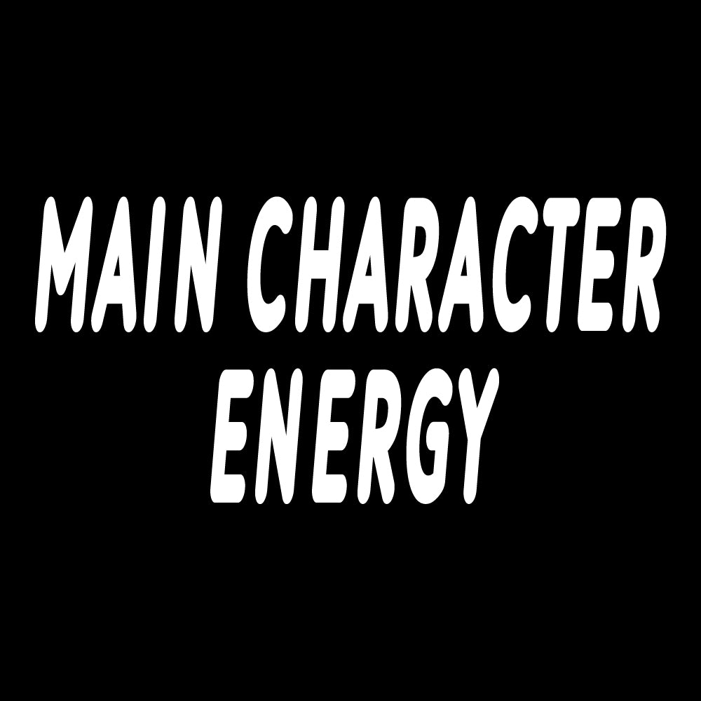 Main character energy - FUN - 390