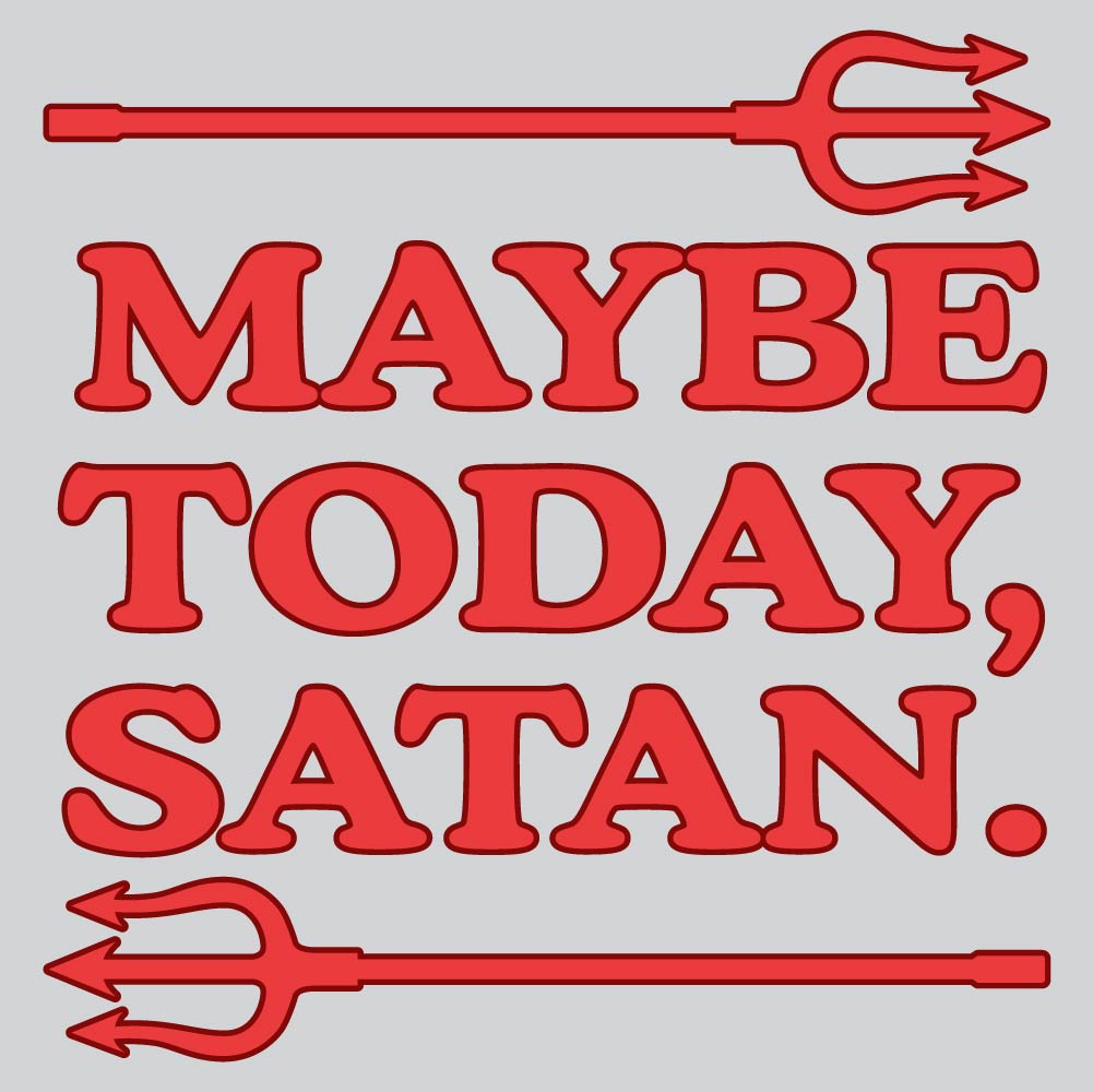 Maybe Today Satan - FUN - 628