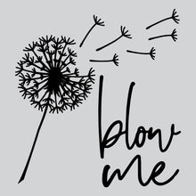 Load image into Gallery viewer, Blow Me Dandelion - FUN - 625
