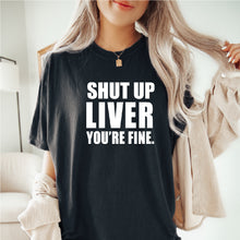 Load image into Gallery viewer, Shut Up Liver - FUN - 144
